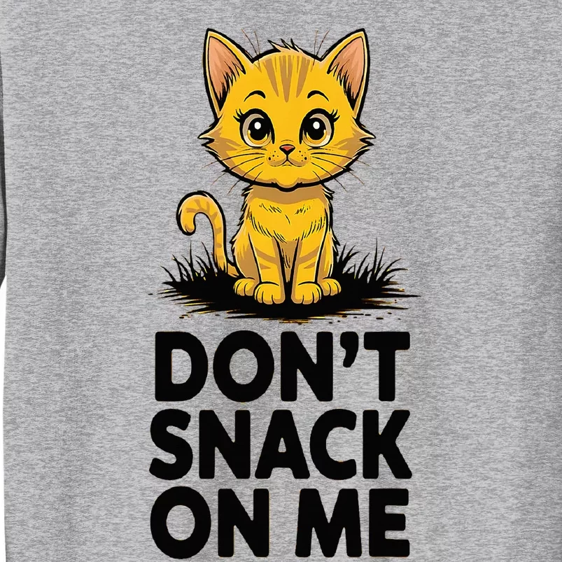 DonT Snack On Me Funny Cat Tall Sweatshirt