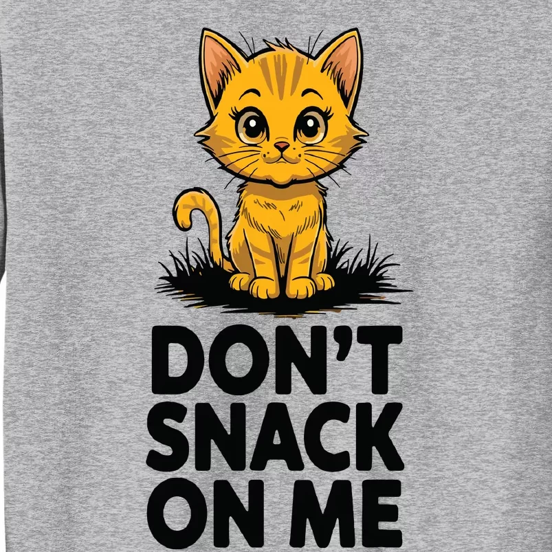 Dont Snack On Me Funny Cat Tall Sweatshirt