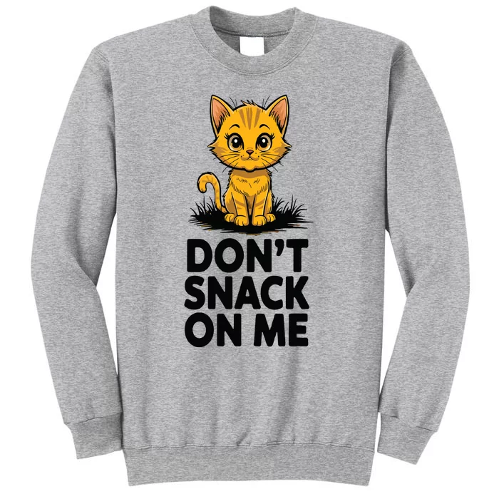 Dont Snack On Me Funny Cat Tall Sweatshirt