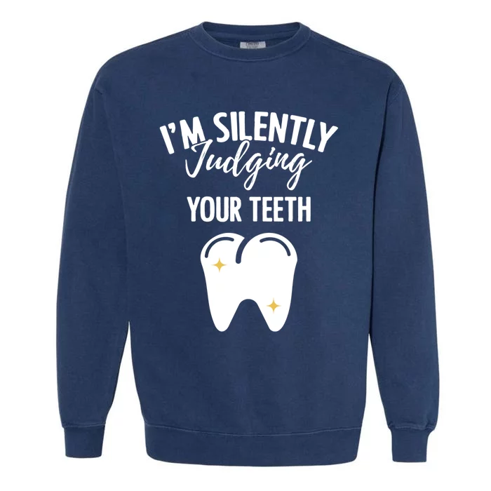 Dentistry Sayings Oral Slogans Dental Practitioners Gift Garment-Dyed Sweatshirt