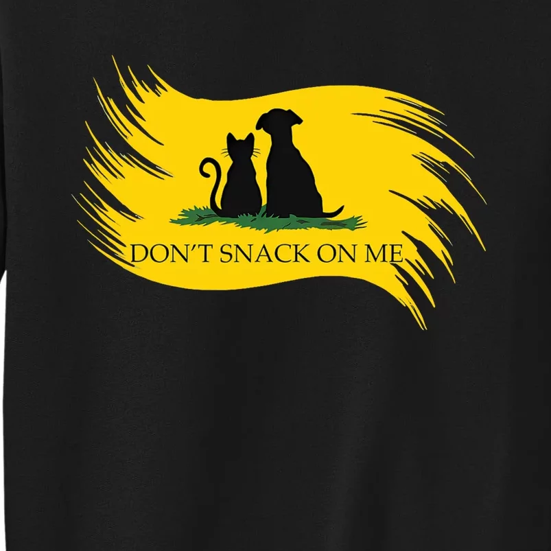 DonT Snack On Me Funny Cats Dogs Pet Tall Sweatshirt