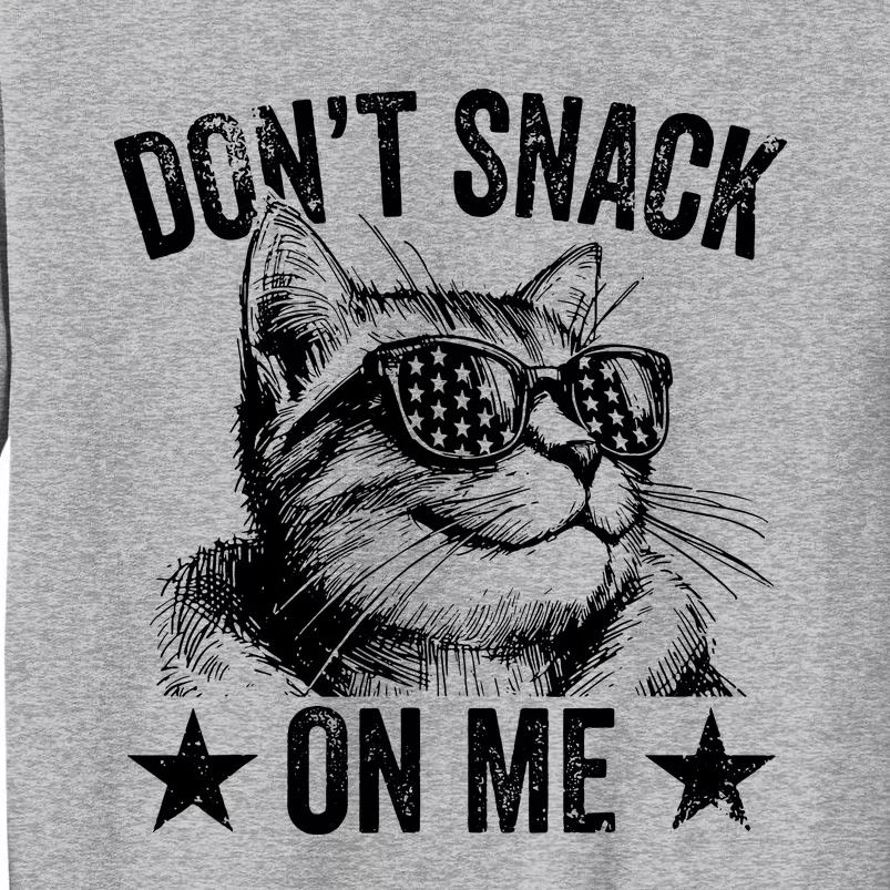 DonT Snack On Me Funny Cat Tall Sweatshirt