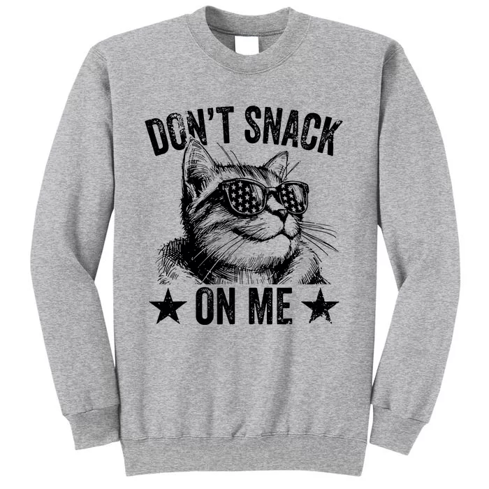 DonT Snack On Me Funny Cat Tall Sweatshirt