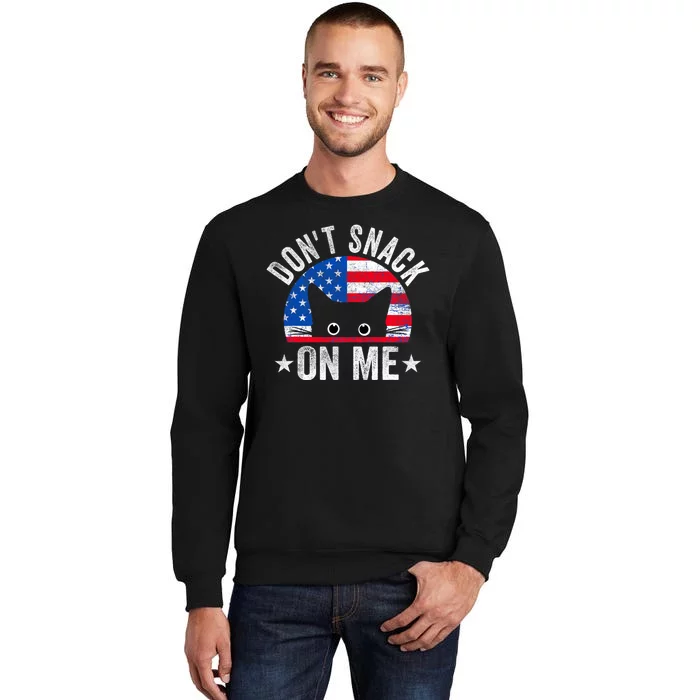 DonT Snack On Me Funny Cat Meme Tall Sweatshirt