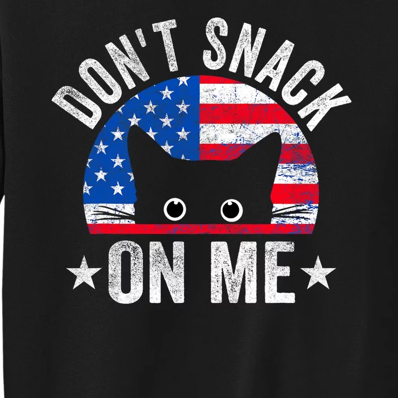 DonT Snack On Me Funny Cat Meme Tall Sweatshirt