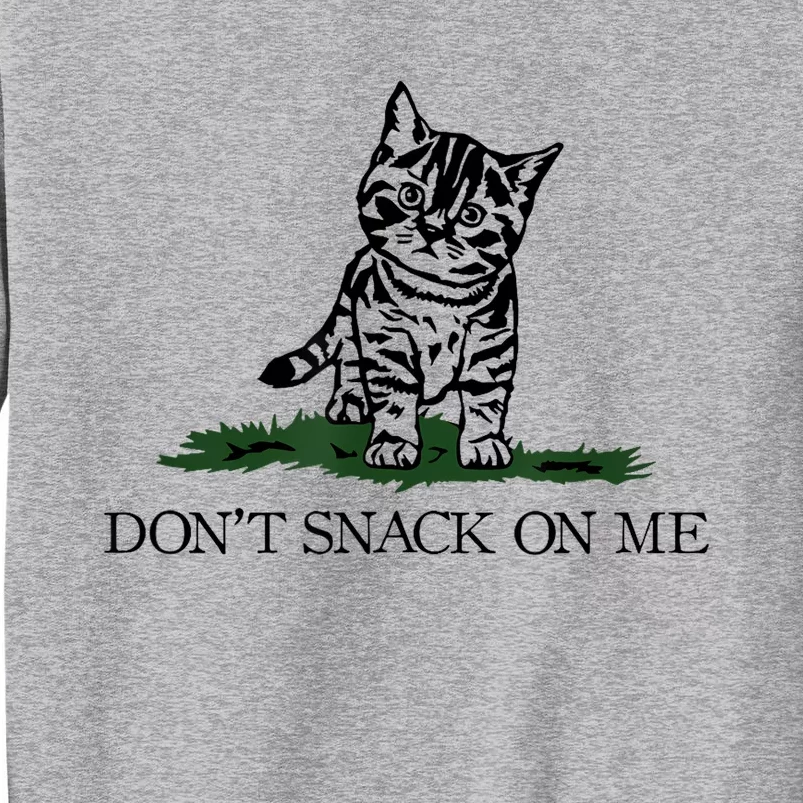 DonT Snack On Me Yellow Cat TheyRe Eating Pets Funny Trump Tall Sweatshirt