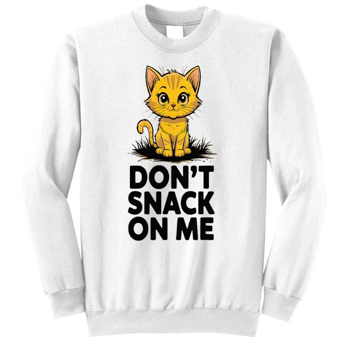 DonT Snack On Me Funny Cat Sweatshirt