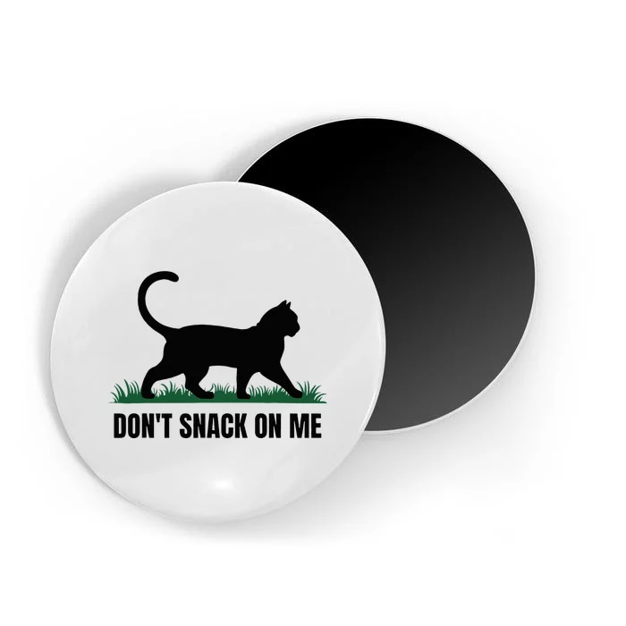 DonT Snack On Me Funny Cat Magnet