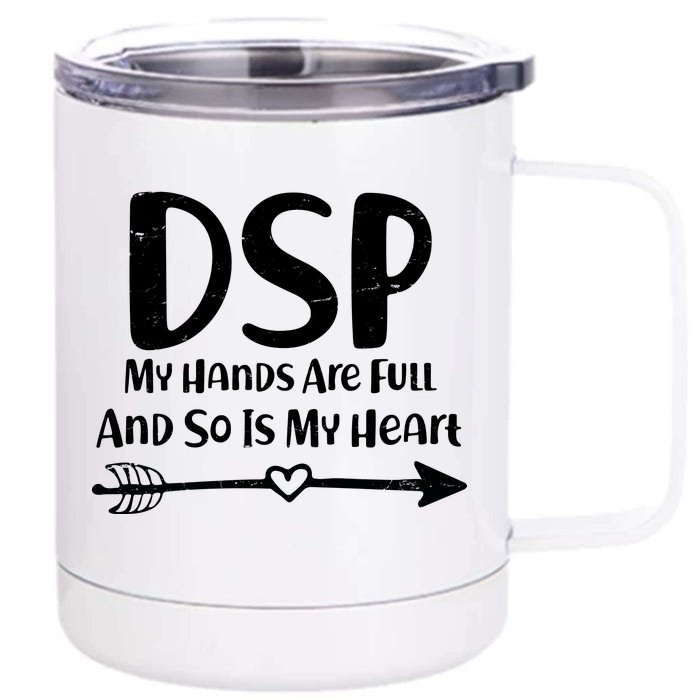 DSP My Hands Are Full Front & Back 12oz Stainless Steel Tumbler Cup