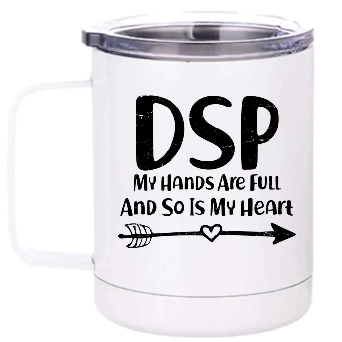 DSP My Hands Are Full Front & Back 12oz Stainless Steel Tumbler Cup