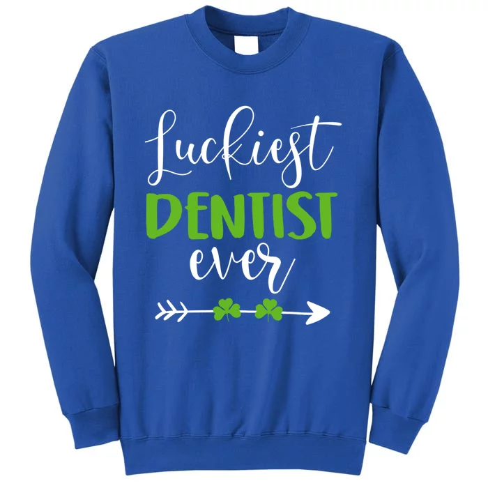 Dentist St Patrick's Day Luckiest Dentist Ever Funny Gift Great Gift Tall Sweatshirt