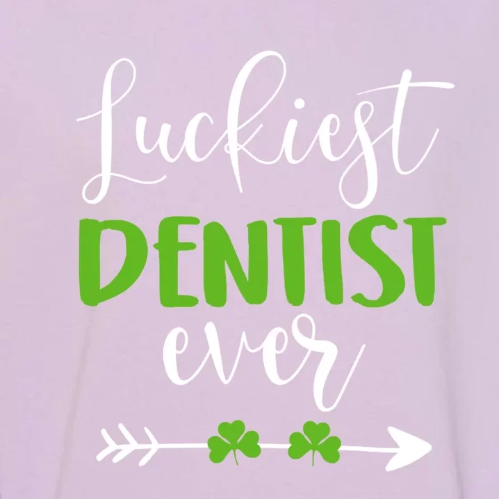 Dentist St Patrick's Day Luckiest Dentist Ever Funny Gift Great Gift Garment-Dyed Sweatshirt