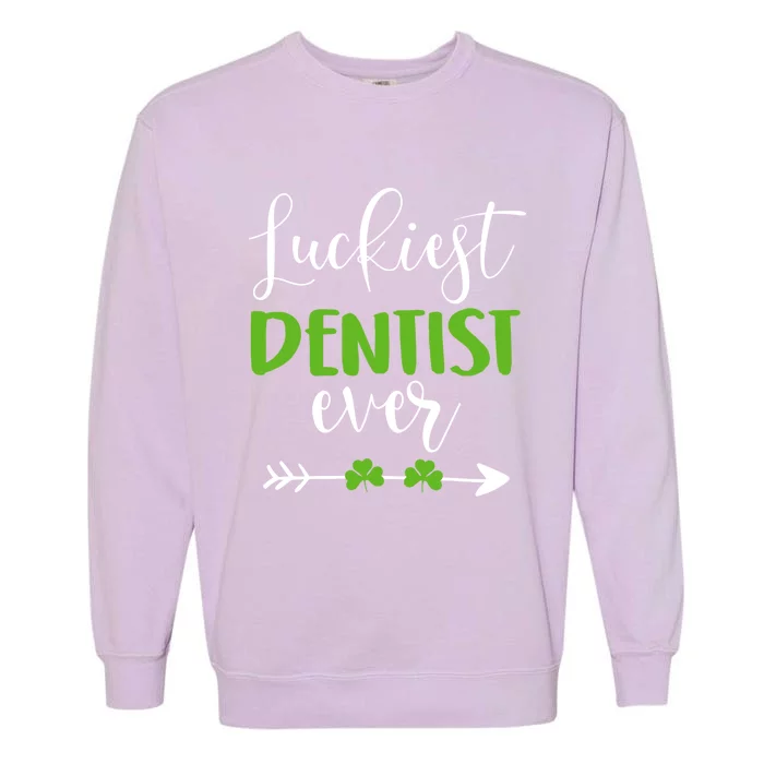 Dentist St Patrick's Day Luckiest Dentist Ever Funny Gift Great Gift Garment-Dyed Sweatshirt