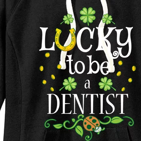 Dentist St Patrick's Day Lucky To Be A Dentist Gift Women's Fleece Hoodie