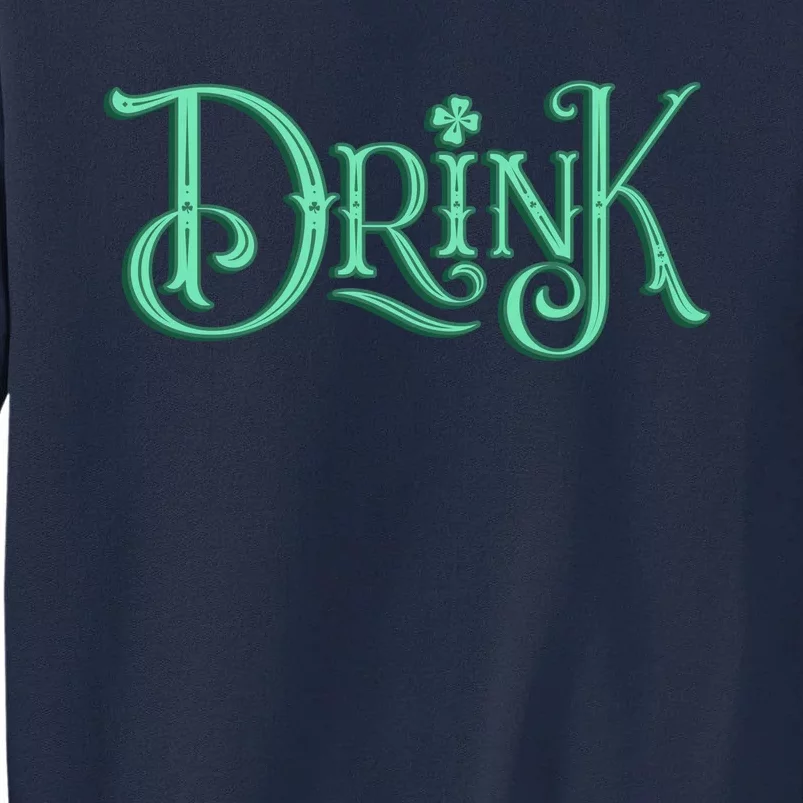 Drink St Patrick's Day Festive Party Tall Sweatshirt