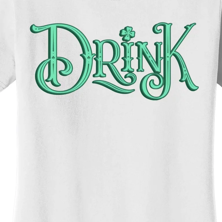 Drink St Patrick's Day Festive Party Women's T-Shirt