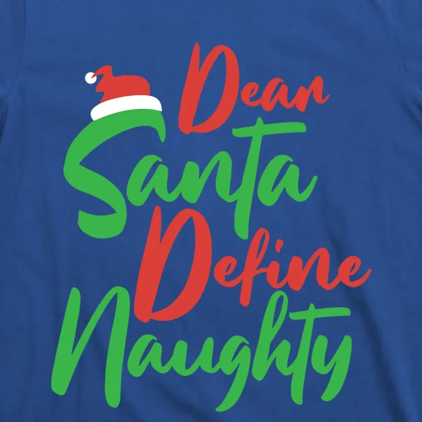 Dear Santa Please Define Naughty Christmas Family Costume Cute Gift T-Shirt