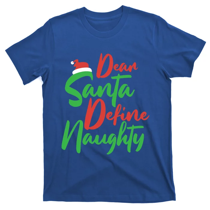 Dear Santa Please Define Naughty Christmas Family Costume Cute Gift T-Shirt