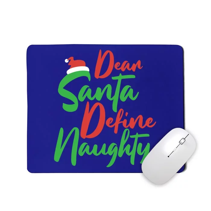 Dear Santa Please Define Naughty Christmas Family Costume Cute Gift Mousepad