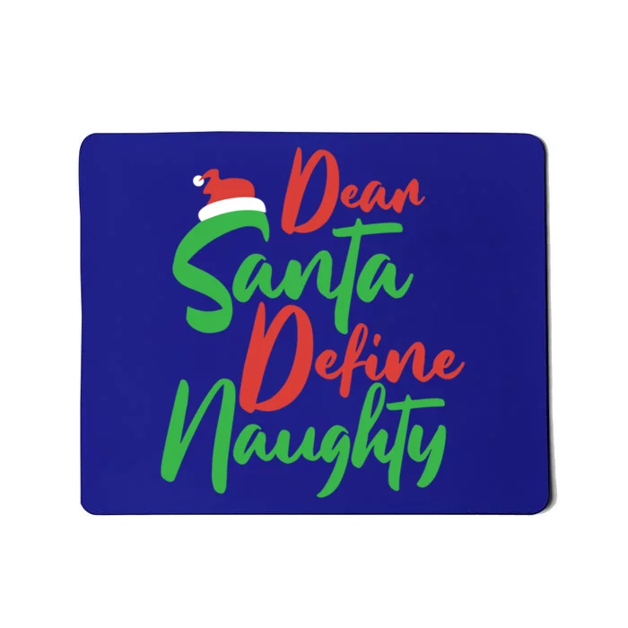 Dear Santa Please Define Naughty Christmas Family Costume Cute Gift Mousepad