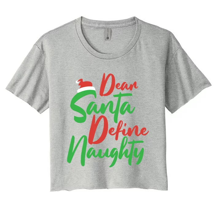 Dear Santa Please Define Naughty Christmas Family Costume Cute Gift Women's Crop Top Tee