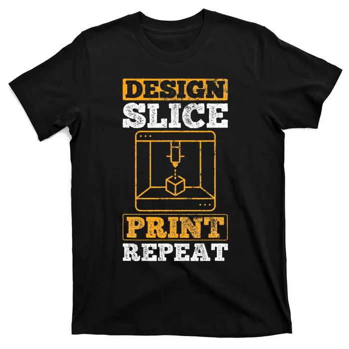 Design Slice Print Repeat 3D Printer 3D Printing T-Shirt