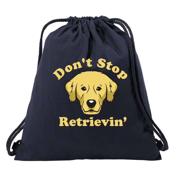 Dont Stop Retrievin Gift Drawstring Bag