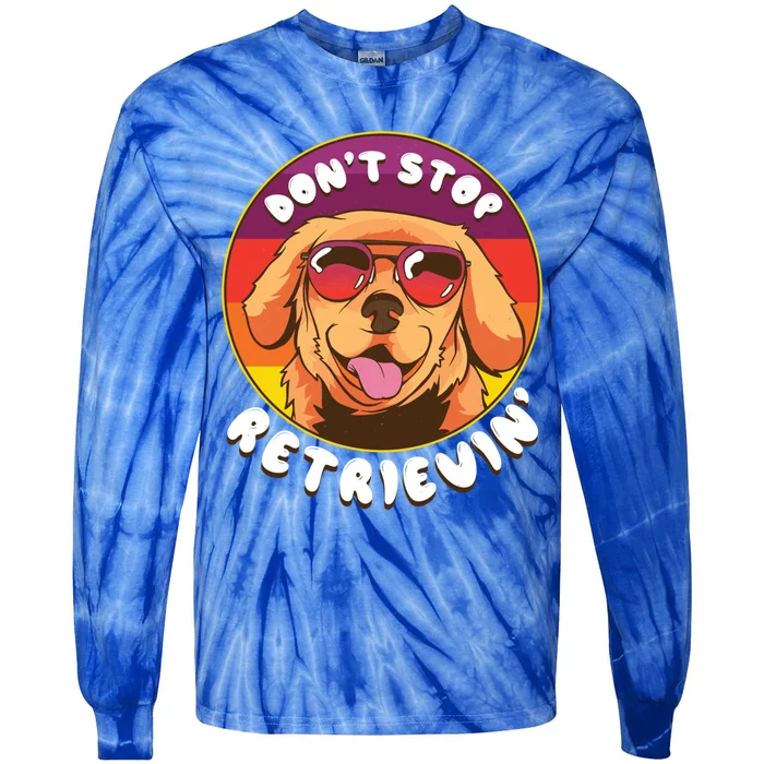 Dont Stop Retrievin Funny Retriever Dog Pun Quote Humor Gift Tie-Dye Long Sleeve Shirt