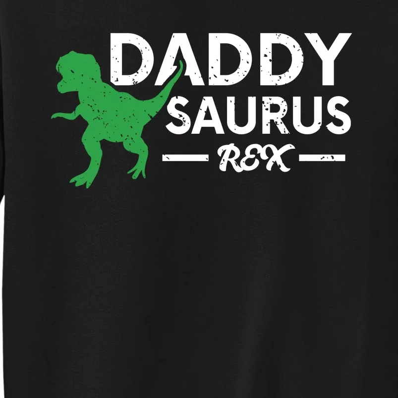 Daddy Saurus Rex Funny Coolest Dad Gift Tall Sweatshirt