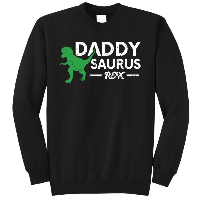 Daddy Saurus Rex Funny Coolest Dad Gift Tall Sweatshirt