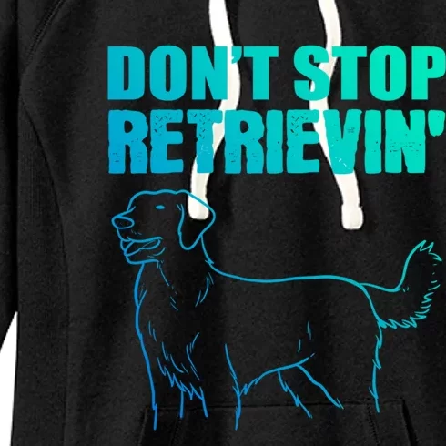 Dont Stop Retrievin Veterinarian Great Gift Women's Fleece Hoodie