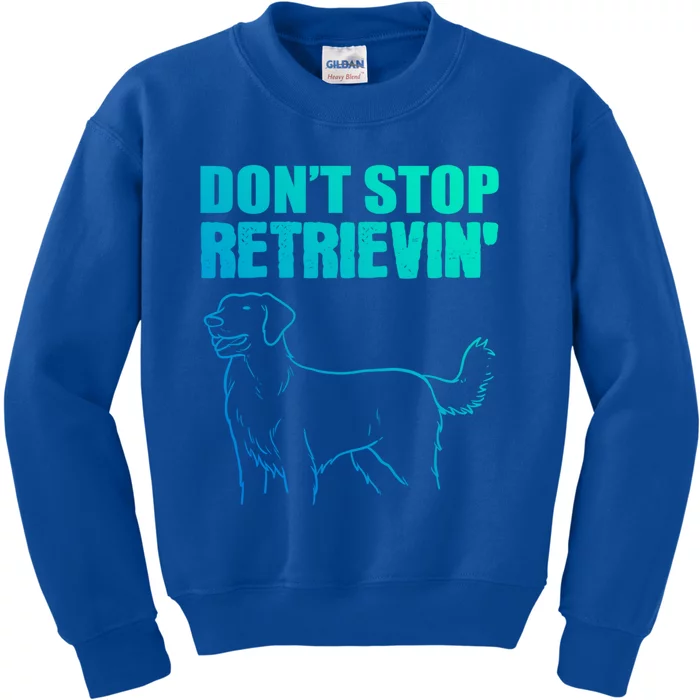 Dont Stop Retrievin Veterinarian Great Gift Kids Sweatshirt