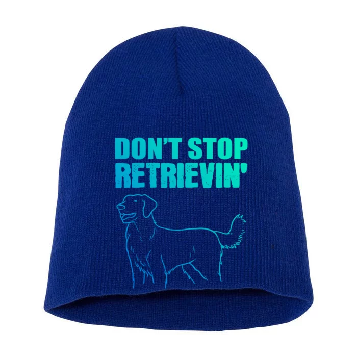 Dont Stop Retrievin Veterinarian Great Gift Short Acrylic Beanie