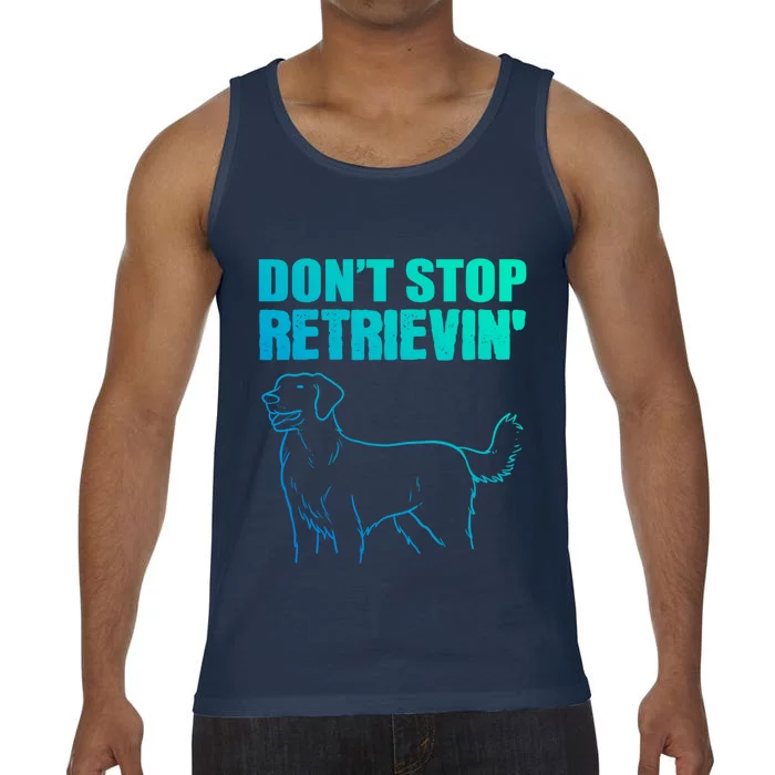 Dont Stop Retrievin Veterinarian Great Gift Comfort Colors® Tank Top