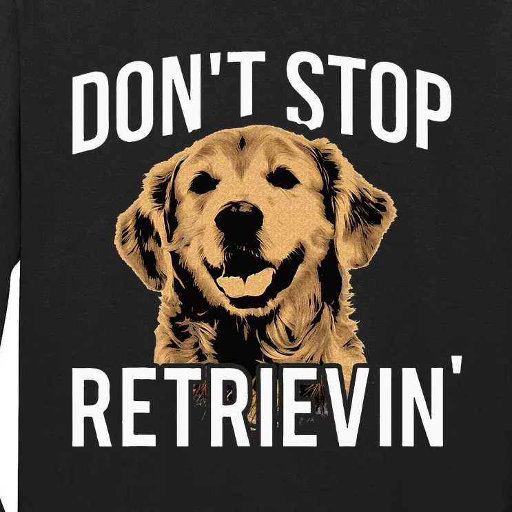 Don't Stop Retrieving Funny Golden Retriever Owner Tall Long Sleeve T-Shirt