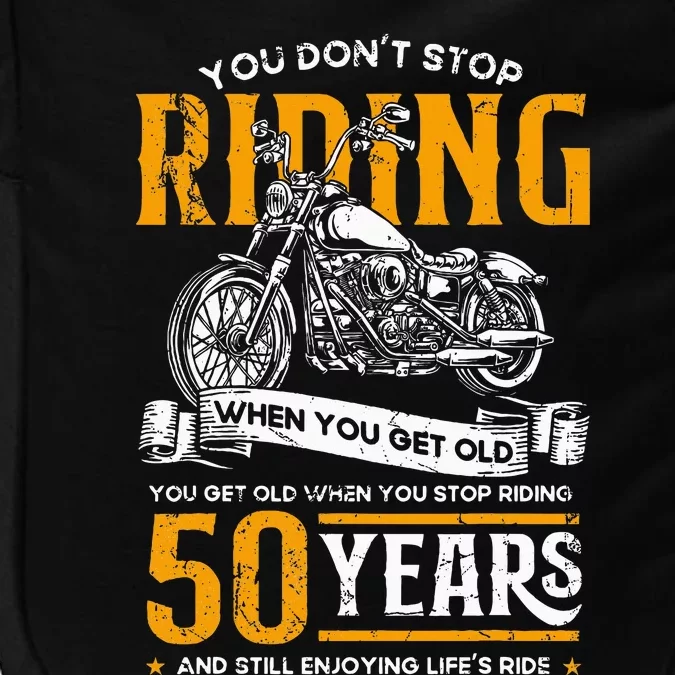 DonT Stop Riding When You Get Old Motorcycle 50th Birthday Impact Tech Backpack