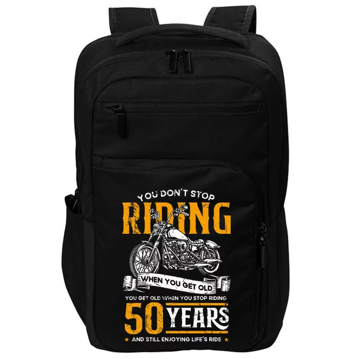 DonT Stop Riding When You Get Old Motorcycle 50th Birthday Impact Tech Backpack