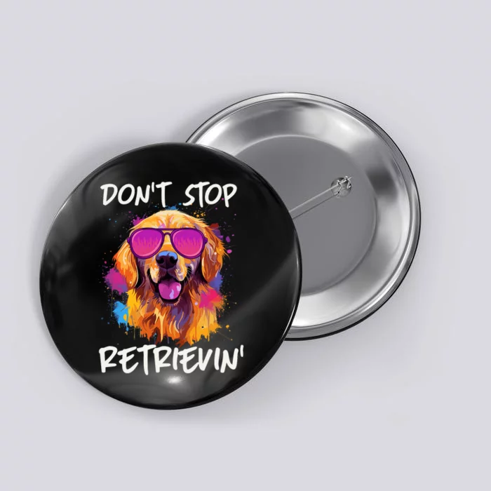 Don’T Stop Retrievin Golden Retriever Dog Goldie Mom Funny Button