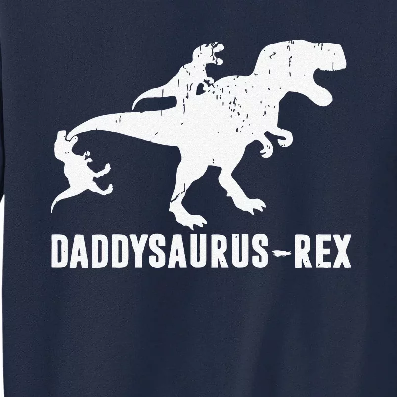 Daddy Saurus Rex Funny TRex Dinosaur Dad Uncle Grandpa Tall Sweatshirt