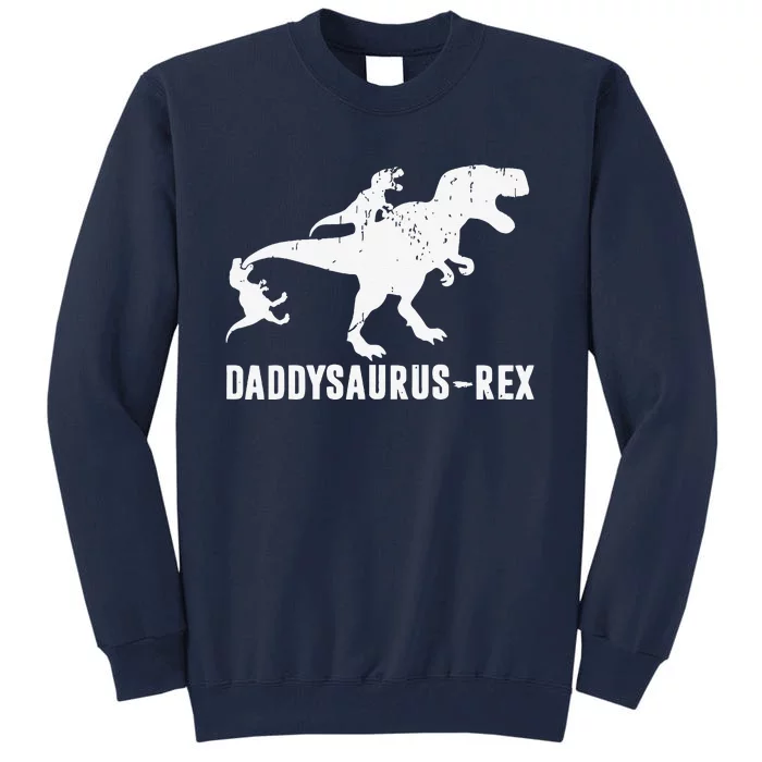 Daddy Saurus Rex Funny TRex Dinosaur Dad Uncle Grandpa Tall Sweatshirt