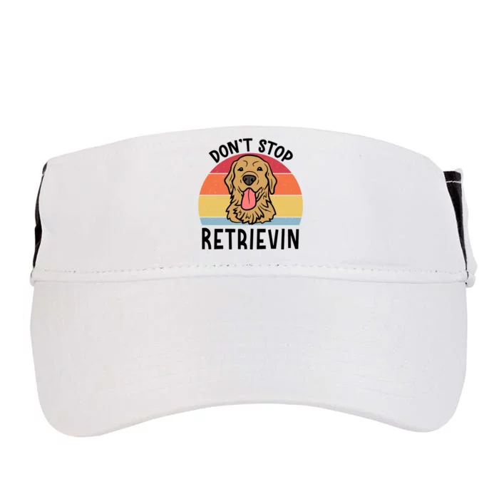 Dont Stop Retrievin Golden Retriever Dog Meaningful Gift Adult Drive Performance Visor