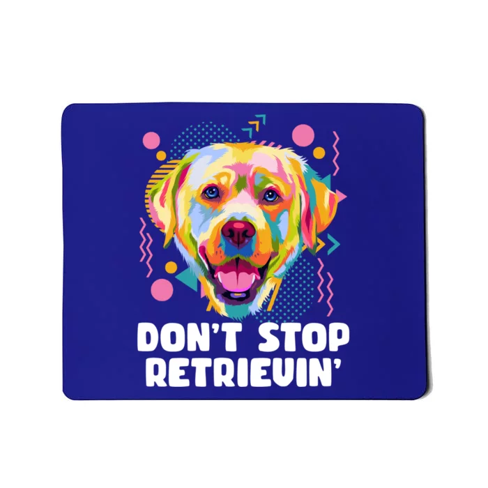 Dont Stop Retrievin Labrador Retriever Animal Pun Lab Gift Mousepad