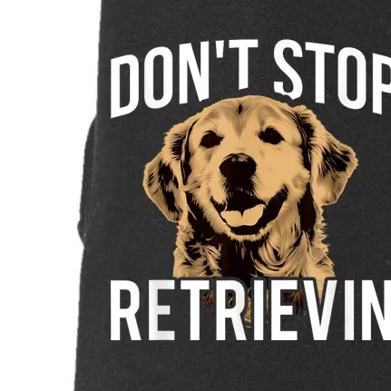 DonT Stop Retrieving Funny Golden Retriever Owner Doggie 3-End Fleece Hoodie