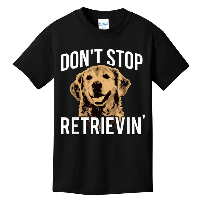 DonT Stop Retrieving Funny Golden Retriever Owner Kids T-Shirt