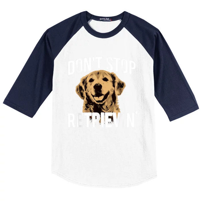 DonT Stop Retrieving Funny Golden Retriever Owner Baseball Sleeve Shirt