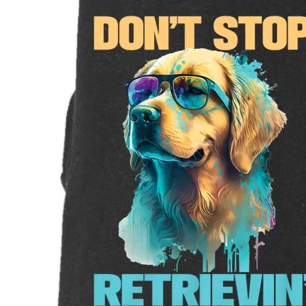 DonT Stop Retrieving Funny Golden Retriever Owner Doggie 3-End Fleece Hoodie