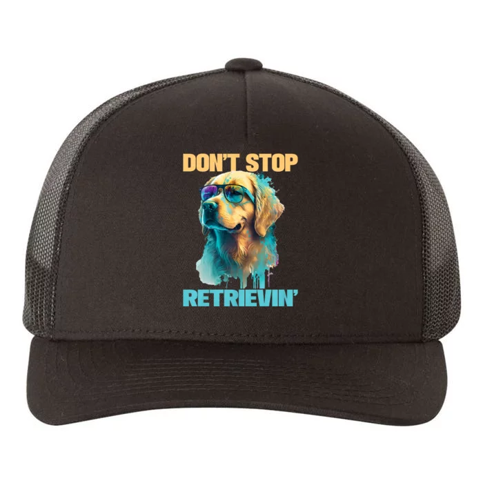 DonT Stop Retrieving Funny Golden Retriever Owner Yupoong Adult 5-Panel Trucker Hat