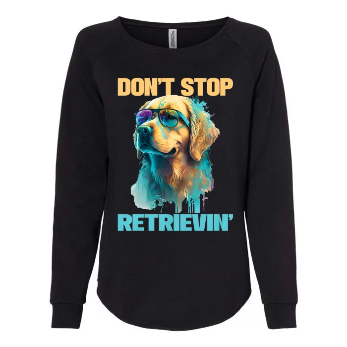 DonT Stop Retrieving Funny Golden Retriever Owner Womens California Wash Sweatshirt