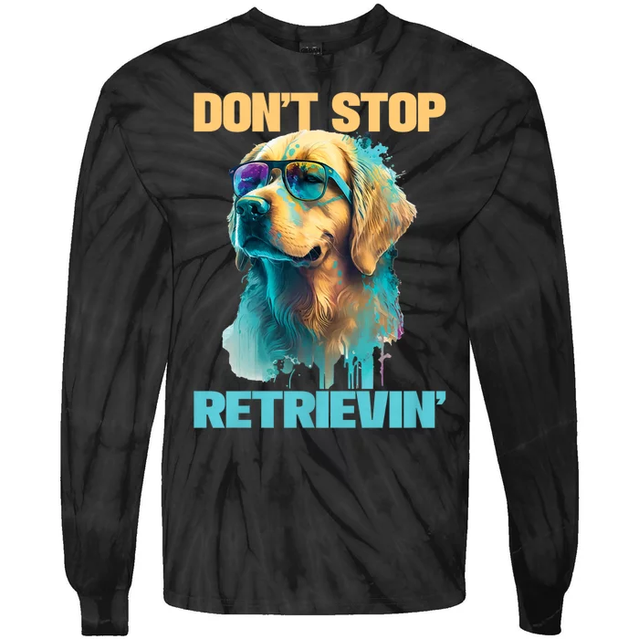 DonT Stop Retrieving Funny Golden Retriever Owner Tie-Dye Long Sleeve Shirt