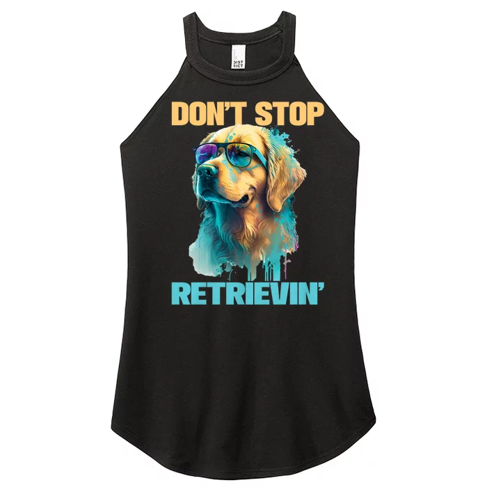 DonT Stop Retrieving Funny Golden Retriever Owner Women’s Perfect Tri Rocker Tank